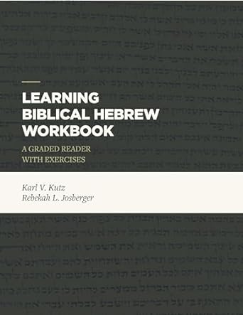 Learning Biblical Hebrew Workbook: A Graded Reader with Exercises